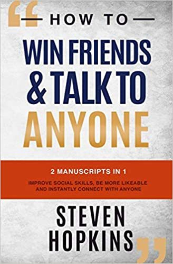 How To Win Friends And Talk To Anyone by Steven Hopkins. 