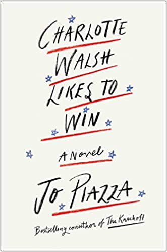 Charlotte Walsh Likes To Win by Jo Piazza