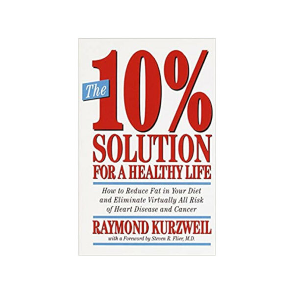 The 10% Solution for a Healthy Life by Raymond Kurzweil