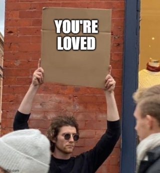 Remember: you are loved! ❤️