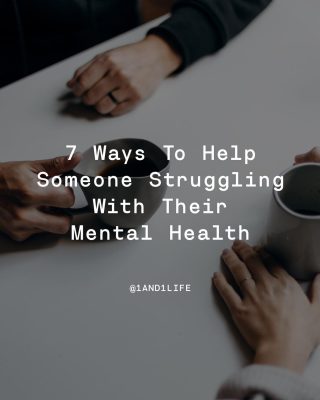 7 ways to help someone struggling with their mental health ❤️